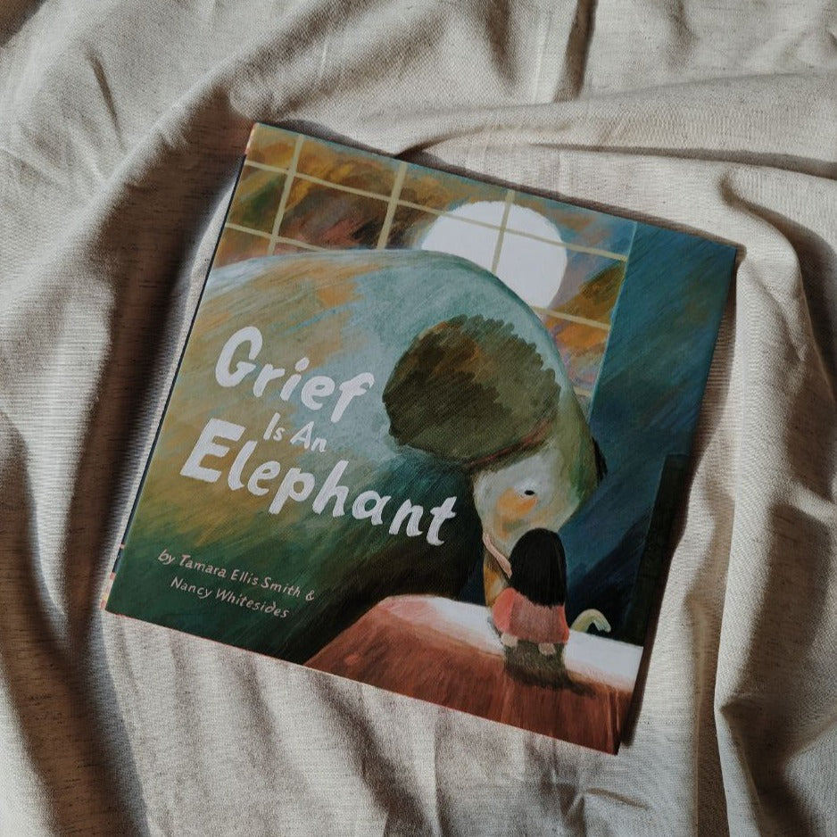 Grief Is An Elephant by Tamara Ellis Smith
